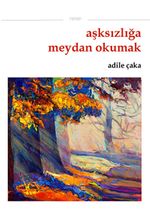 Aşksızlığa Meydan Okumak