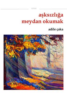 Aşksızlığa Meydan Okumak