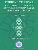 Türkiye ve Rusya & XVIII.Yüzyıl Sonundan Kurtuluş Savaşına Kadar Türk-Rus İlişkileri (1798-1919)