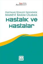 Hastalar Risalesi Ekseninde Manevi Bakım Olarak Hastalık ve Hastalar