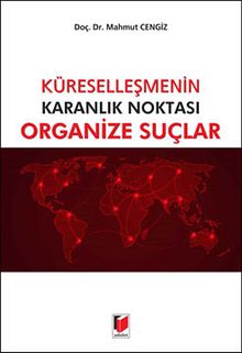 Küreselleşmenin Karanlık Noktası Organize Suçlar