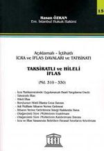 Açıklamalı-İçtihatlı  İcra ve İflas Davaları ve Tatbikatı Taksiratlı ve Hileli İflas
