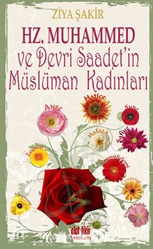 Hz.Muhammed ve Devri Saadet'in Müslüman Kadınları - Ziya Şakir