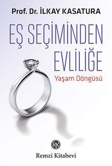 Eş Seçiminden Evliliğe Yaşam Döngüsü