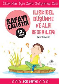 İlişkisel Düşünme ve Algı Becerileri / Kafayı Çalıştır 12. Kitap (Zor Seviye)