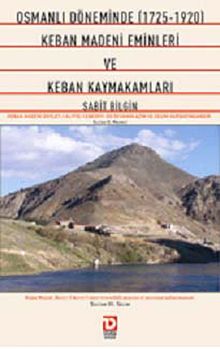 Osmanlı Döneminde 1725-1920 Keban Madeni Eminleri ve Keban Kaymakamları