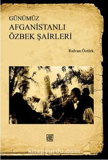 Günümüz Afganistanlı Özbek Şairleri - Rıdvan Öztürk