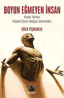 Boyun Eğmeyen İnsan & Aratos Yazıları Felsefe Sanat Edebiyat Denemeleri