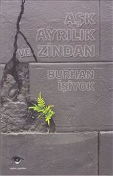 Aşk Ayrılık ve Zindan
