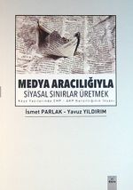 Medya Aracılığıyla Siyasal Sınırlar Üretmek & Köşe Yazılarında CHP-AKP Karşıtlığının İnşası