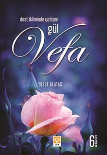 Dost İkliminde Yetişen Gül - Vefa