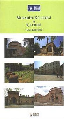 Muradiye Külliyesi ve Çevresi (Gezi Rehberi)