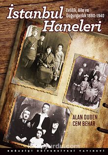 İstanbul Haneleri & Evlilik, Aile ve Doğurganlık 1880-1940
