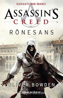 Assassin's Creed Rönesans & Suikastçının İnancı - Oliver Bowden