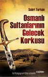 Osmanlı Sultanlarının Gelecek Korkusu