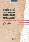 Halil Bedi (Y&ouml;netken)'den Se&ccedil;me M&uuml;zik Makaleleri & T&uuml;rk Harf İnkılabı &Ouml;ncesi 1922-1928 Arası