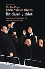 İktidarın Şiddeti & Akp'li Yıllar Neoliberalizm ve İslamcı Politikalar