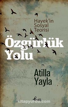 Özgürlük Yolu & Hayek'in Sosyal Teorisi - Atilla Yayla