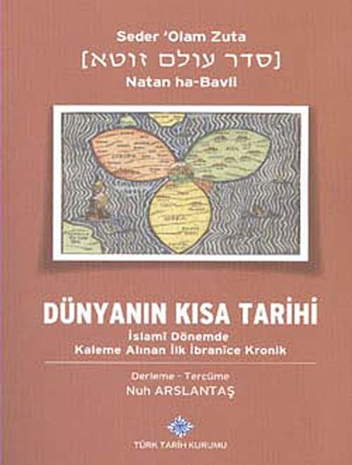 Dünyanın Kısa Tarihi & İslami Dönemde Kaleme Alınan İlk İbranice Kronik, Natan Ha-Bavli , IV/B-1. Dizi - Sayı:1 2014