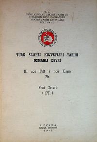 Türk Silahlı Kuvvetleri Tarihi Osmanlı Devri 3. Cilt 4. Kısım Eki Prut Seferi (1711) (5-E-18)