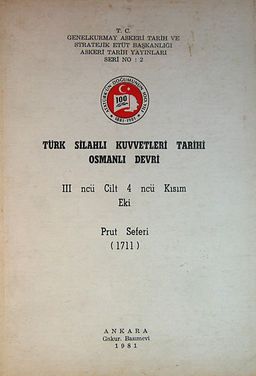 Türk Silahlı Kuvvetleri Tarihi Osmanlı Devri 3. Cilt 4. Kısım Eki Prut Seferi (1711) (5-E-18)