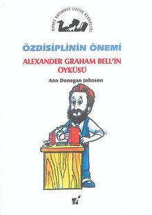 Özdisiplinin Önemi / Alexander Graham Bell'in Öyküsü - Ann Donegan Johnson