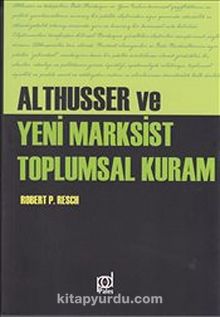 Althusser ve Yeni Marksist Toplumsal Kuram - Robert P. Resch