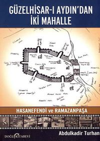 Güzelhisar-ı Aydından İki Mahalle & Hasanefendi ve Ramazanpaşa