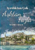 Ayrılıktan Çok Aşktan Fazla