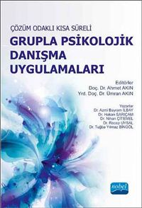 Çözüm Odaklı Kısa Süreli Grupla Psikolojik Danışma Uygulamaları & Teori ve Grupla Danışma Programları