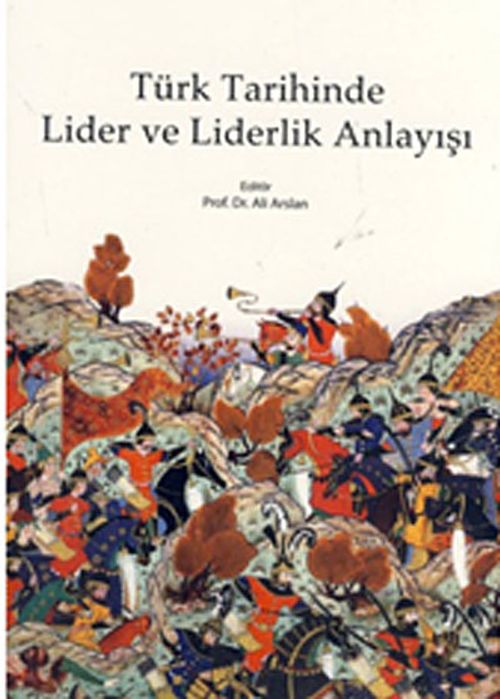 Türk Tarihinde Lider ve Liderlik Anlayışı