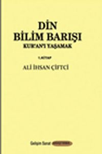 Din Bilim Barışı - Kur'an'ı Yaşamak 1.Kitap