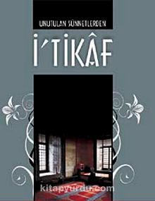 Unutulan Sünnetlerden İtikaf - Muammer Yakışır