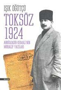 Toksöz 1924 & Abdülkadir Kemali'nin Muhalif Yazıları