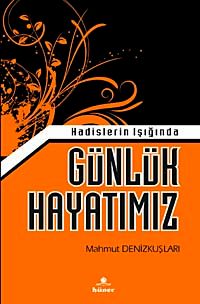 Hadisler Işığında Günlük Hayatımız