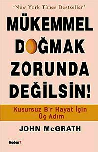 Mükemmel Doğmak Zorunda Değilsin! & Kusursuz Bir Hayat İçin Üç Adım