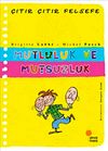 Mutluluk ve Mutsuzluk / &Ccedil;ıtır &Ccedil;ıtır Felsefe (12. Kitap)