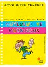 Mutluluk ve Mutsuzluk / Çıtır Çıtır Felsefe (12. Kitap)