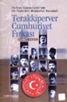 Türkiye Cumhuriyeti'nde İlk Teşkilatlı Muhalefet Hareketi Terakkiperver Cumhuriyet Fırkası