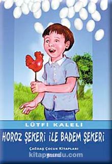 Horoz Şekeri ile Badem Şekeri - Lütfi Kaleli