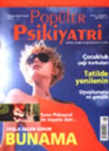 Popüler Psikiyatri Dergisi Temmuz-Ağustos 2002 Sayı:8