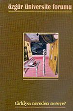 Özgür Üniversite Forumu/Sayı: 7-8/Türkiye: Nereden Nereye?