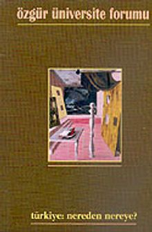 Özgür Üniversite Forumu/Sayı: 7-8/Türkiye: Nereden Nereye?