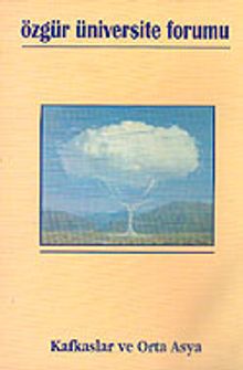 Özgür Üniversite Forumu/Sayı: 10/Kafkaslar ve Orta Asya