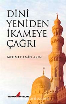 Dini Yeniden İkameye Çağır - Mehmet Emin Akın