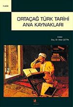 Ortaçağ Türk Tarihi Ana Kaynakları