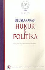 Yıl 1 Sayı: 3/2005 Uluslararası Hukuk ve Politika Dergisi