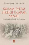 Kuram-Eylem Birliği Olarak Sanat & Schelling Felsefesinde Bir Araştırma