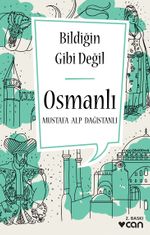 Bildiğin Gibi Değil  - Osmanlı