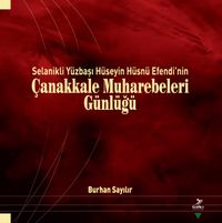 Selanikli Yüzbaşı Hüseyin Hüsnü Efendi’nin Çanakkale Muharebeleri Günlüğü